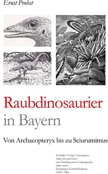 Raubdinosaurier in Bayern: Von Archaeopteryx bis zu Sciurumimus