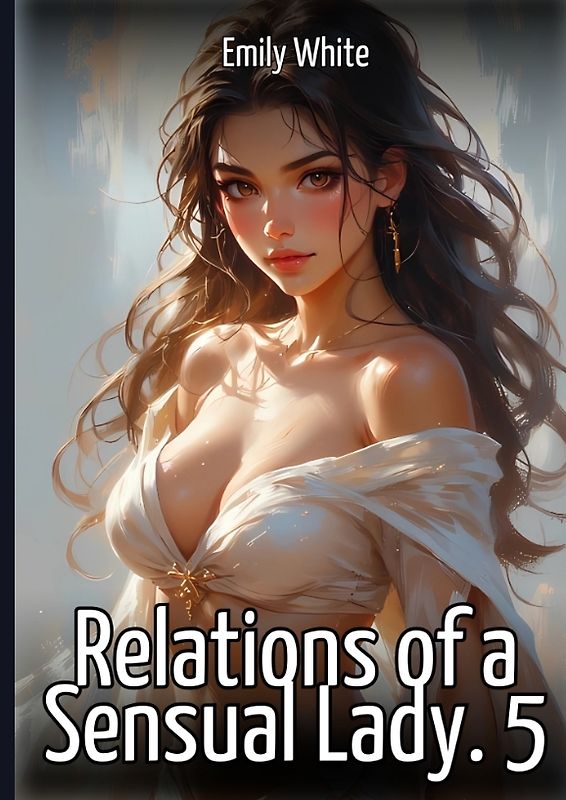 Relations of a Sensual Lady. 5