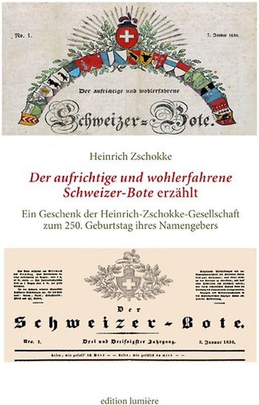 Heinrich Zschokke: Der aufrichtige und wohlerfahrene Schweizerbote erzählt. Ein Geschenk der Heinrich-Zschokke-Gesellschaft zum 250. Geburtstag ihres Namengebers. Herausgegeben, ausgewählt, kommentiert und mit einem Nachwort versehen von Holger Böning