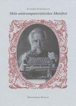 Mein anticomputeristisches Manifest
