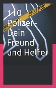 110 Polizei - Dein Freund und Helfer