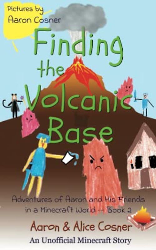 Finding the Volcanic Base: Adventures of Aaron and His Friend in a Minecraft World Book 2 (Adventures of Aaron and His Friends in a Minecraft World, Band 2)