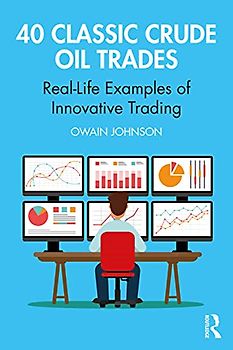 40 Classic Crude Oil Trades: Real-Life Examples of Innovative Trading (Routledge Classic Market Trades)