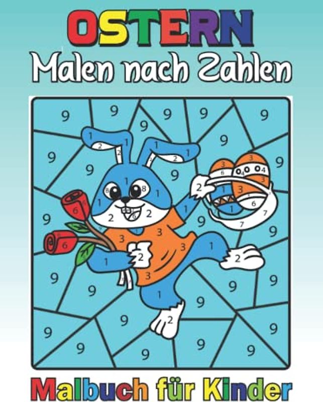 Ostern Malen nach Zahlen Malbuch für Kinder: Malen nach Zahlen Coloring gefüllt Bild Buch für Kleinkinder, Kinder im Vorschulalter, & Kindergarten, Hase, Kaninchen, Ostereier,