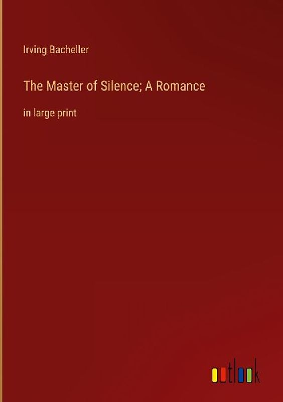 The Master of Silence; A Romance