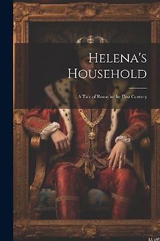 Helena's Household: A Tale of Rome in the First Century