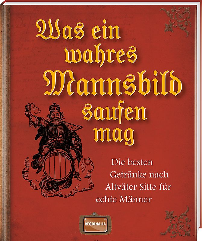 Was ein wahres Mannsbild saufen mag