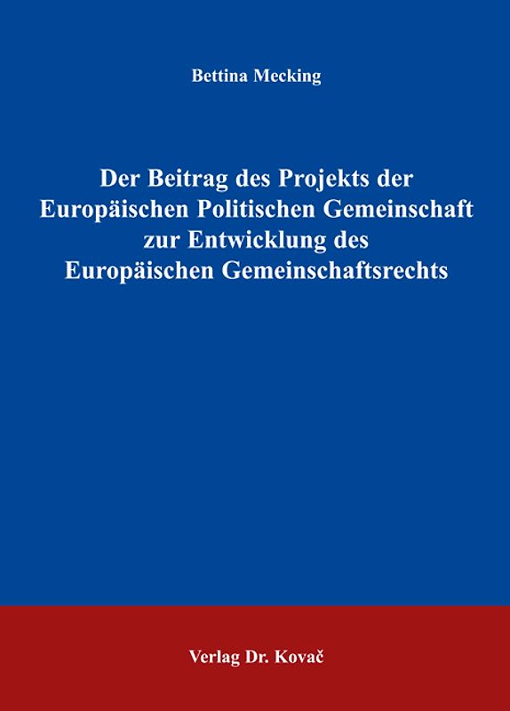 Der Beitrag des Projekts der Europäischen Politischen Gemeinschaft zur Entwicklung des Europäischen Gemeinschaftsrechts