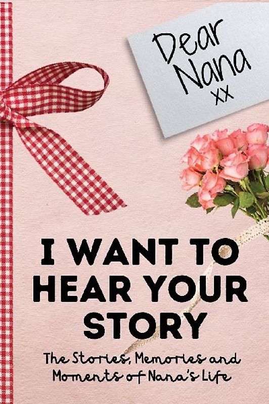 Dear Nana. I Want To Hear Your Story