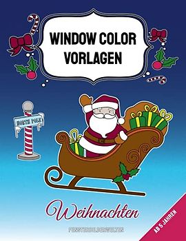 Window Color Vorlagen Weihnachten: über 70 liebevoll gestaltete und abwechslungsreiche Weihnachtsmotive für Kinder ab 5 Jahren (Window Color Vorlagen: ... - Motive für Kinder und Erwachsene)