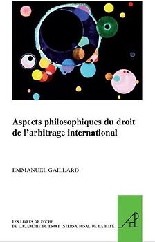 Aspects Philosophiques Du Droit de l'Arbitrage International