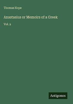 Anastasius or Memoirs of a Greek