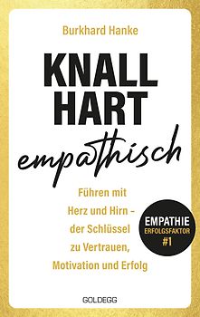 Knallhart empathisch - Führen mit Herz und Hirn
