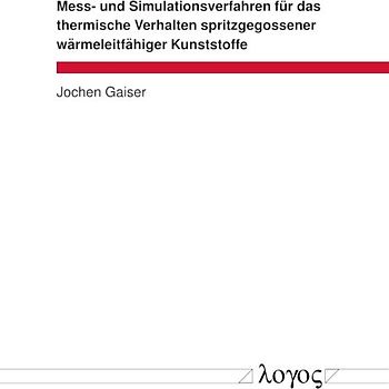 Mess- und Simulationsverfahren für das thermische Verhalten spritzgegossener wärmeleitfähiger Kunststoffe