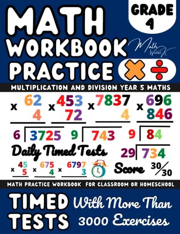 Math Workbook Grade 4 (Ages 9-10), Multiplication And Division Exercises: Learn to Multiply and Divide with 2-Digit, 3-Digit, 4-Digit Number, and ... with Timed Tests for Homework and Revision