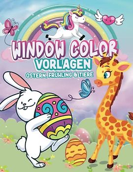 Window Color Vorlagen - Fensterbilder Frühling, Ostern, Tiere: Kindgerechte abwechslungsreiche A4 Motive für Window Color | Ausmalbilder mit dem ... Öl transparente Bilder für Fenster gestalten.