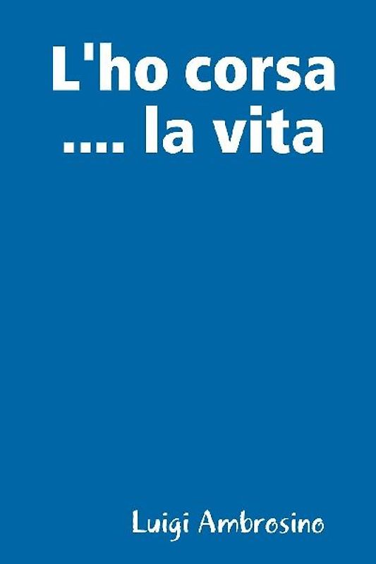 L'ho corsa .... la vita