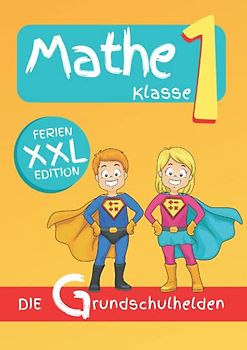 Matheaufgaben Klasse 1: Rechenübungen für Schulkinder DIN A4 - Ferien XXL Edition