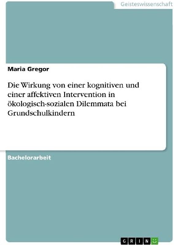 Die Wirkung von einer kognitiven und einer affektiven Intervention in ökologisch-sozialen Dilemmata bei Grundschulkindern