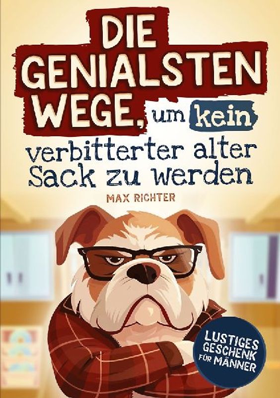 Die genialsten Wege, um kein verbitterter alter Sack zu werden
