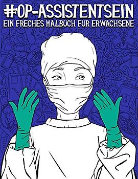 OP-Assistent sein: Ein freches Malbuch für Erwachsene