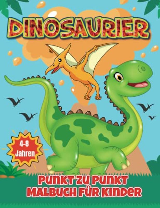 DINOSAURIER Punkt zu Punkt Malbuch für Kinder 4-8 Jahren: Spaß Verbinde die Punkte Bücher für Kinder im Alter von 4, 5, 6, 7, 8 Jahren | Jungen Und ... ... Verbinden die Punkte (Aktivitätsbuch)