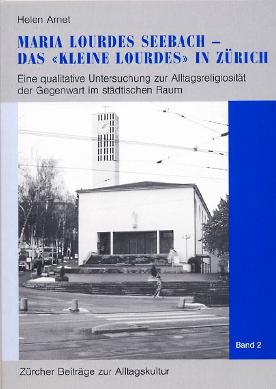 Maria Lourdes Seebach – das 'kleine Lourdes' in Zürich