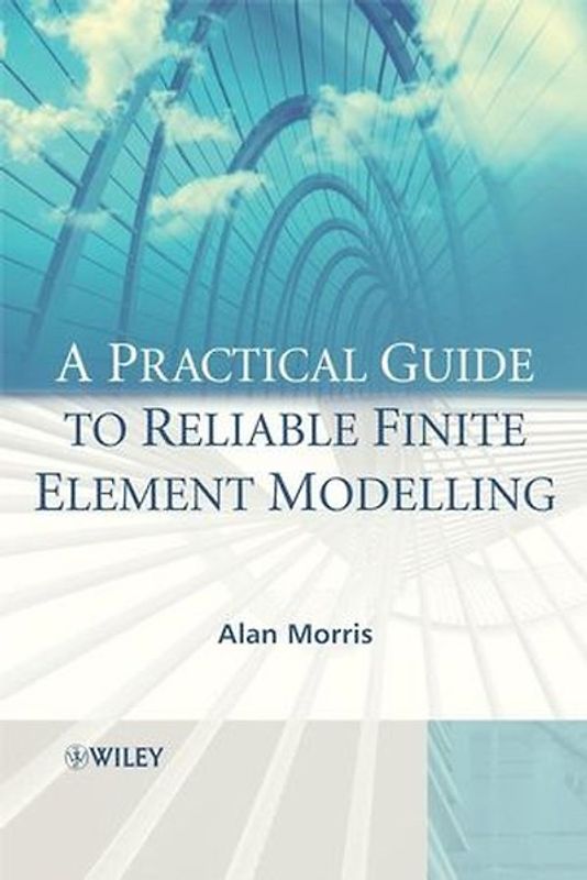 A Practical Guide to Reliable Finite Element Modelling