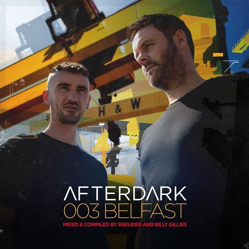 Afterdark 003-Belfast-Sneijder & Billy Gillies