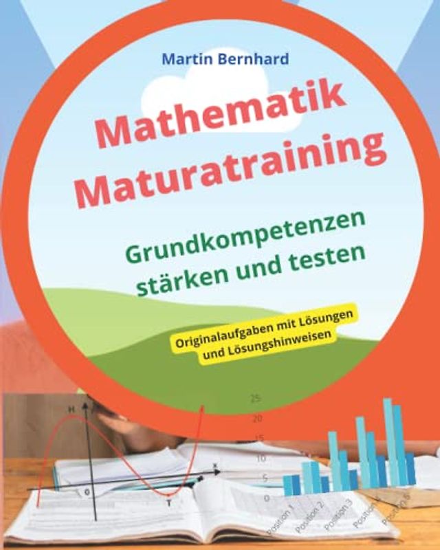 MATHEMATIK Maturatraining: Grundkompetenzen stärken und testen