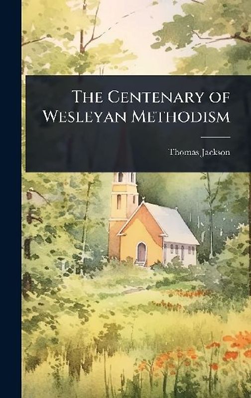The Centenary of Wesleyan Methodism