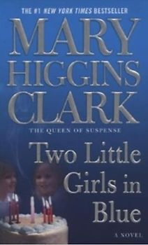 Two Little Girls in Blue: A Novel - Mary Higgins Clark