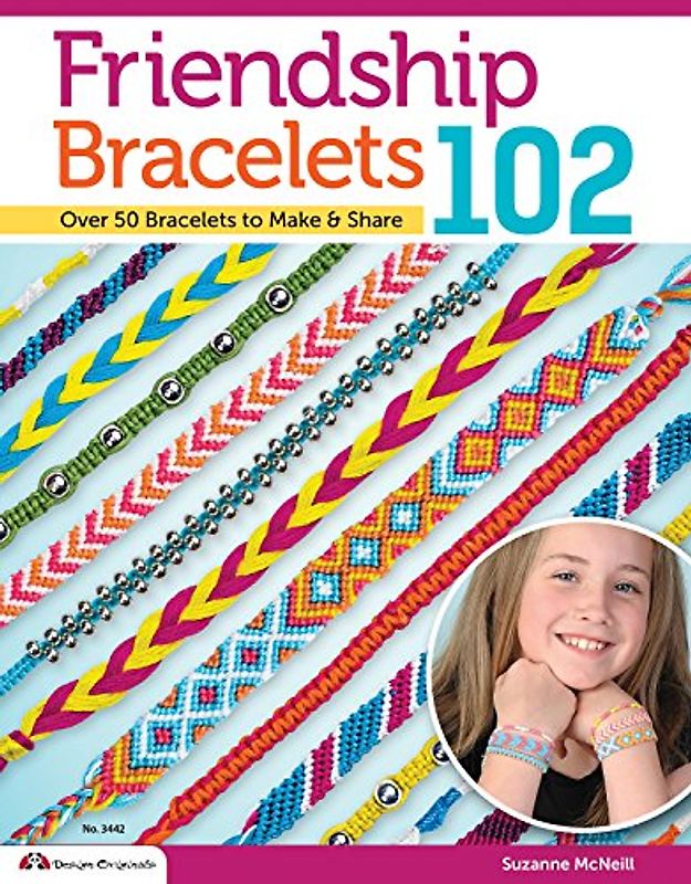 Friendship Bracelets 102: Friendship Knows No Boundaries... Over 50 Bracelets to Make and Share (Design Originals) - McNeill, Suzanne