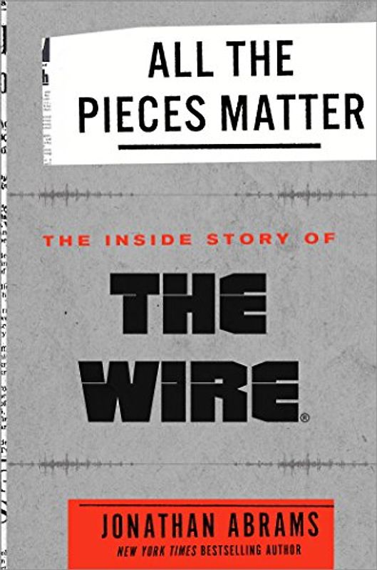 All the Pieces Matter: The Inside Story of The Wire®