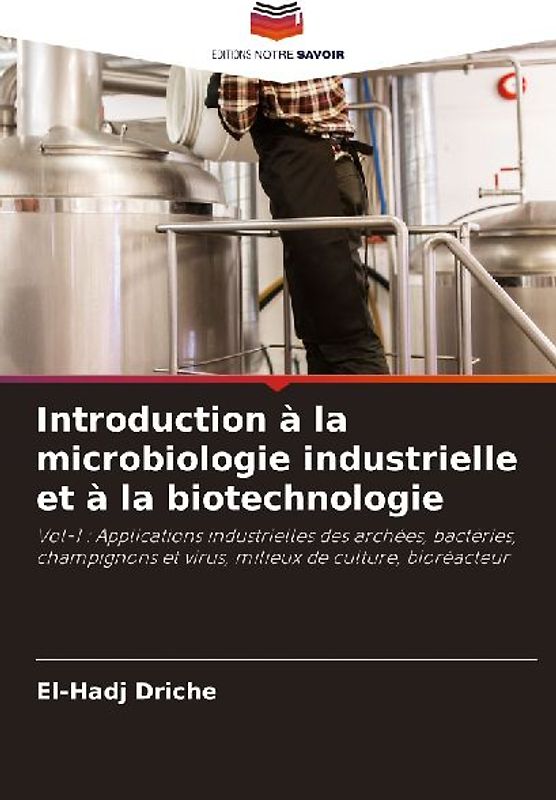 Introduction à la microbiologie industrielle et à la biotechnologie