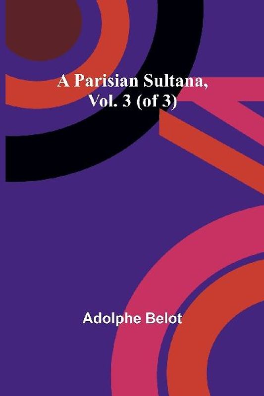 A Parisian Sultana, Vol. 3 (of 3)