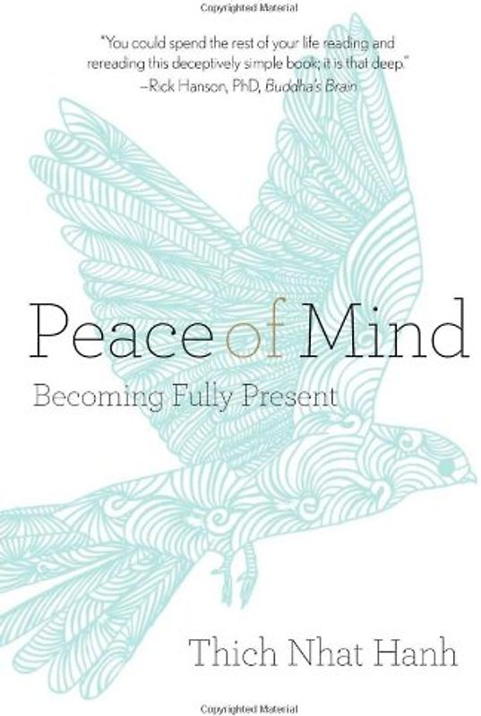 Peace of Mind: Becoming Fully Present - Hanh, Thich Nhat