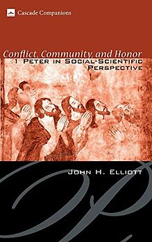 Conflict, Community, and Honor: 1 Peter in Social-Scientific Perspective (Cascade Companions)