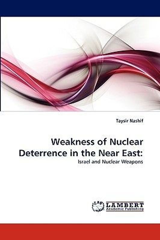 Weakness of Nuclear Deterrence in the Near East:
