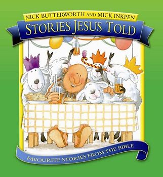 Stories Jesus Told: Favorite Stories from the Bible - Butterworth, Nick