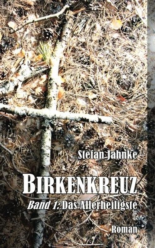 Birkenkreuz 1: Das Allerheiligste (Die Birkenkreuz-Saga, Band 1)