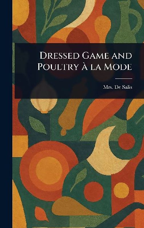 Dressed Game and Poultry À La Mode