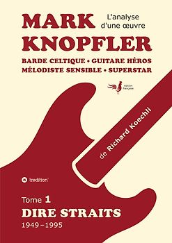 Mark Knopfler (tome 1, Dire Straits) – une fresque bouleversante de 548 pages, édition spéciale française
