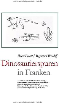 Dinosaurierspuren in Franken (Bücher von Ernst Probst über Paläontologie, Band 14)