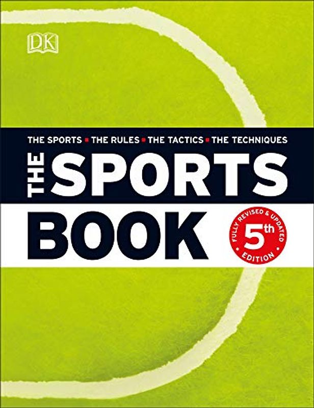 The Sports Book: The Sports - The Rules - The Tactics - The Techniques (DK Sports Guides)