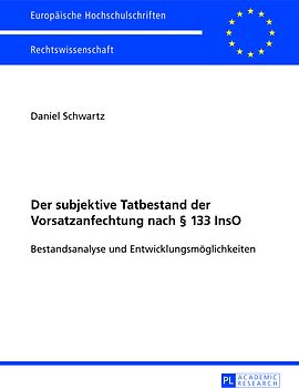 Der subjektive Tatbestand der Vorsatzanfechtung nach § 133 InsO