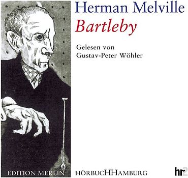Bartleby. Erzählung in der Neuübersetzung von John und Peter von Düffel. Ungekürzte Lesung