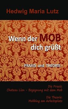 Wenn der MOB dich grüßt. - Praxis und Theorie -