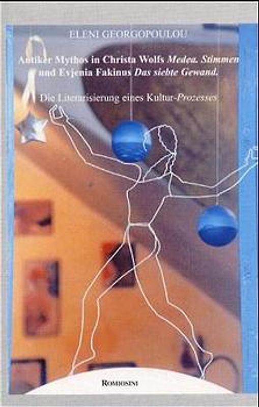 Antiker Mythos in Christa Wolfs Medea. Stimmen und Evjenia Fakinus Das siebte Gewand