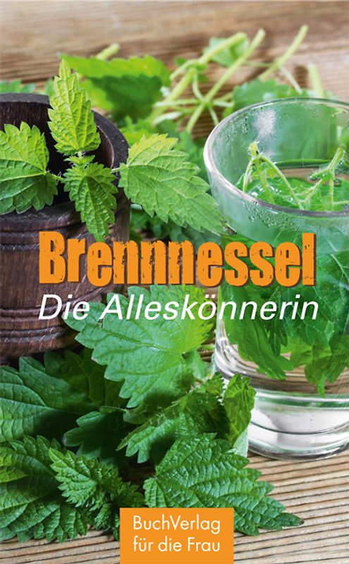 Brennnessel. Die Alleskönnerin
